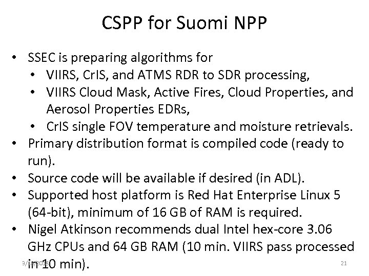 CSPP for Suomi NPP • SSEC is preparing algorithms for • VIIRS, Cr. IS,