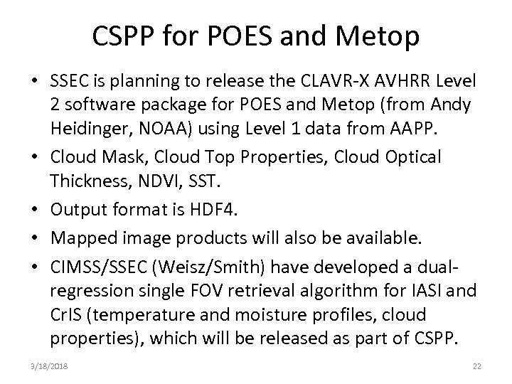 CSPP for POES and Metop • SSEC is planning to release the CLAVR-X AVHRR