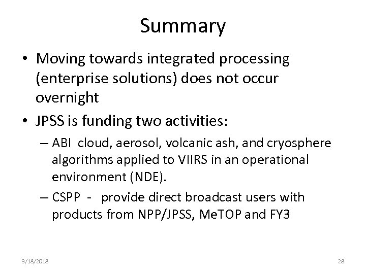 Summary • Moving towards integrated processing (enterprise solutions) does not occur overnight • JPSS
