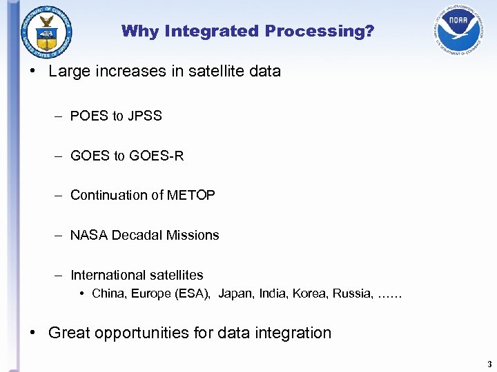 Why Integrated Processing? • Large increases in satellite data – POES to JPSS –