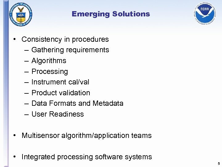 Emerging Solutions • Consistency in procedures – Gathering requirements – Algorithms – Processing –