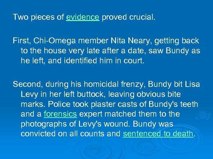 Two pieces of evidence proved crucial. First, Chi-Omega member Nita Neary, getting back to