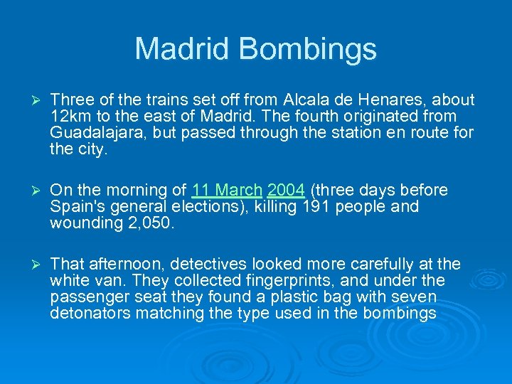 Madrid Bombings Ø Three of the trains set off from Alcala de Henares, about