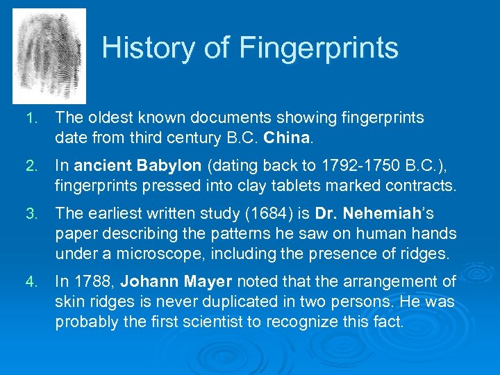 History of Fingerprints 1. The oldest known documents showing fingerprints date from third century