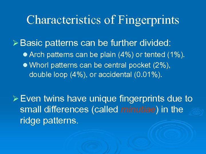 Characteristics of Fingerprints Ø Basic patterns can be further divided: l Arch patterns can