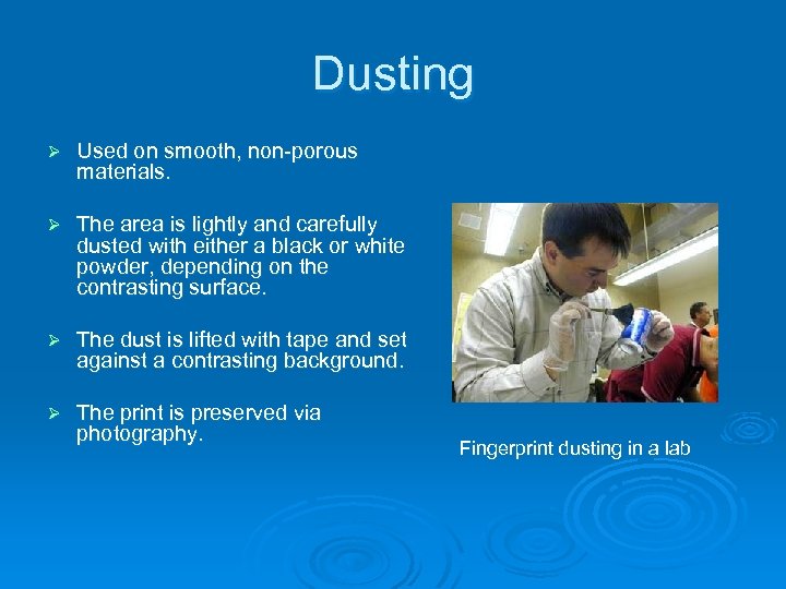 Dusting Ø Used on smooth, non-porous materials. Ø The area is lightly and carefully
