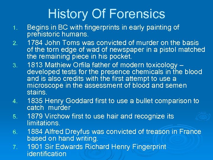 History Of Forensics 1. 2. 3. 4. 5. 6. 7. Begins in BC with