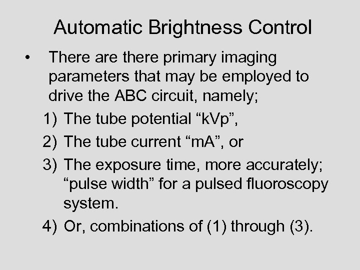 Automatic Brightness Control • There are there primary imaging parameters that may be employed