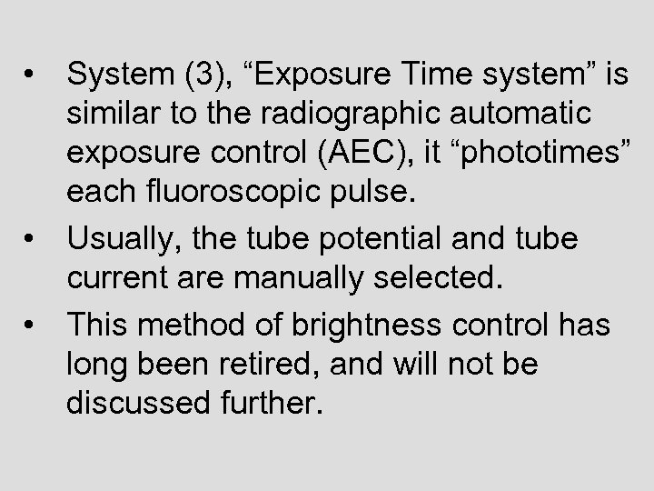  • System (3), “Exposure Time system” is similar to the radiographic automatic exposure