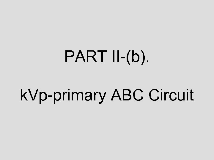 PART II-(b). k. Vp-primary ABC Circuit 