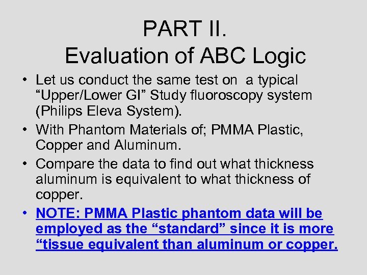 PART II. Evaluation of ABC Logic • Let us conduct the same test on