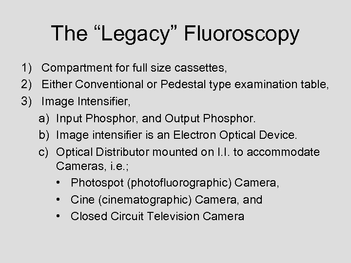 The “Legacy” Fluoroscopy 1) Compartment for full size cassettes, 2) Either Conventional or Pedestal