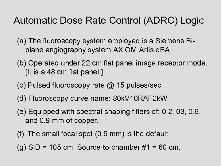 Automatic Dose Rate Control (ADRC) Logic (a) The fluoroscopy system employed is a Siemens