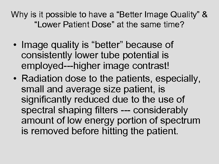 Why is it possible to have a “Better Image Quality” & “Lower Patient Dose”