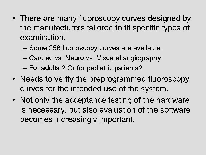  • There are many fluoroscopy curves designed by the manufacturers tailored to fit