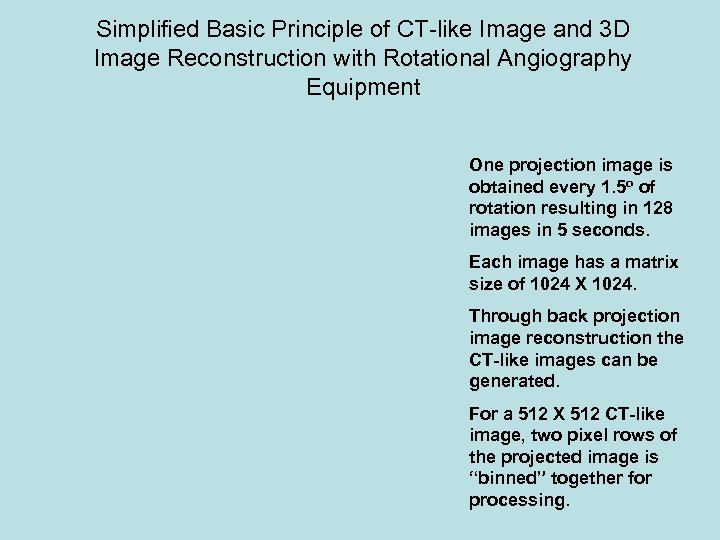 Simplified Basic Principle of CT-like Image and 3 D Image Reconstruction with Rotational Angiography