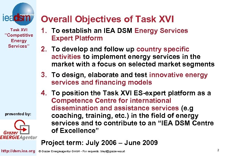 Overall Objectives of Task XVI ”Competitive Energy Services” 1. To establish an IEA DSM