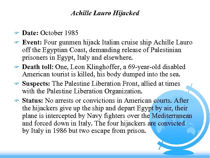 Achille Lauro Hijacked F F F Date: October 1985 Event: Four gunmen hijack Italian