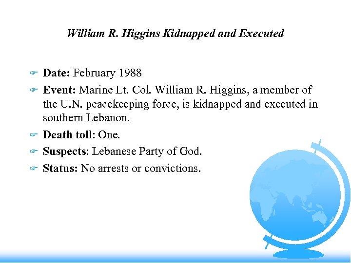 William R. Higgins Kidnapped and Executed F F F Date: February 1988 Event: Marine