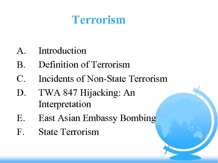 Terrorism A. B. C. D. E. F. Introduction Definition of Terrorism Incidents of Non-State