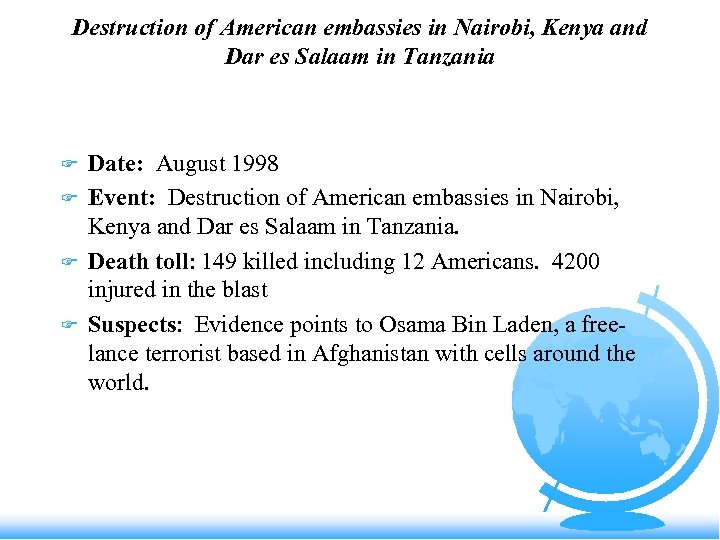 Destruction of American embassies in Nairobi, Kenya and Dar es Salaam in Tanzania F