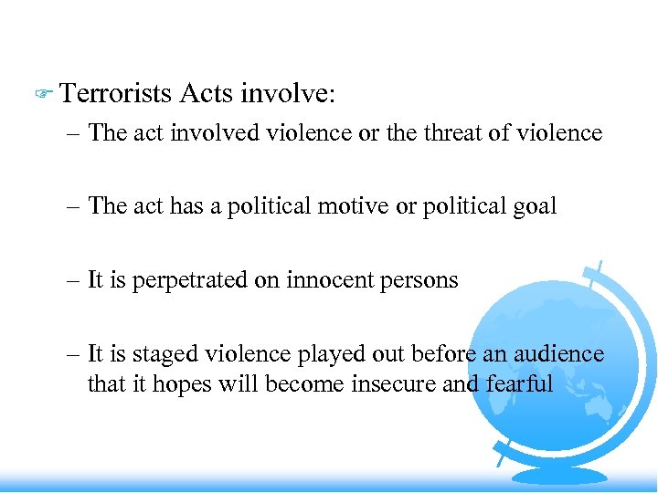 F Terrorists Acts involve: – The act involved violence or the threat of violence