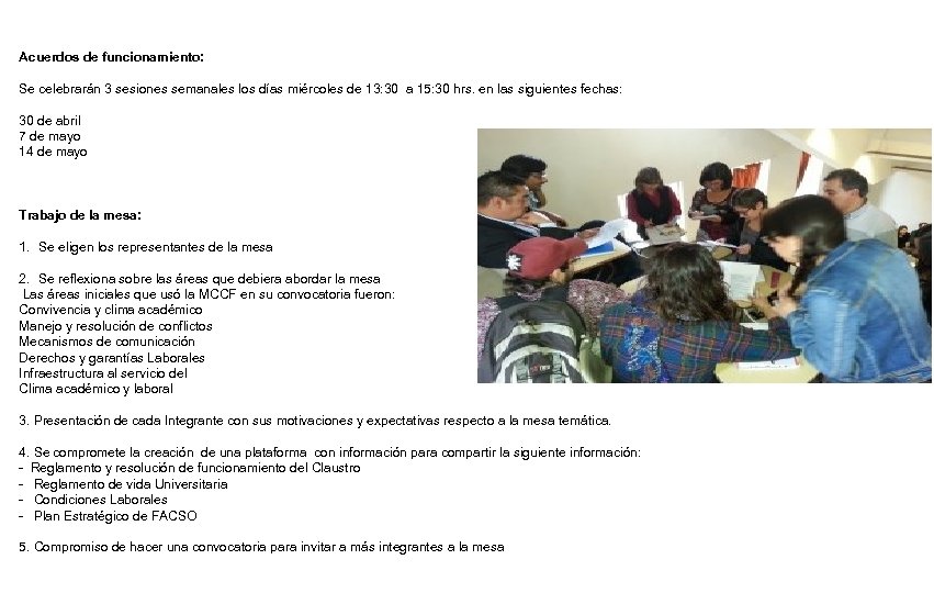 Acuerdos de funcionamiento: Se celebrarán 3 sesiones semanales los días miércoles de 13: 30