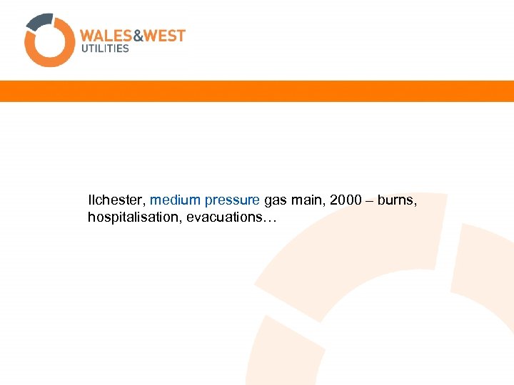 Ilchester, medium pressure gas main, 2000 – burns, hospitalisation, evacuations… 