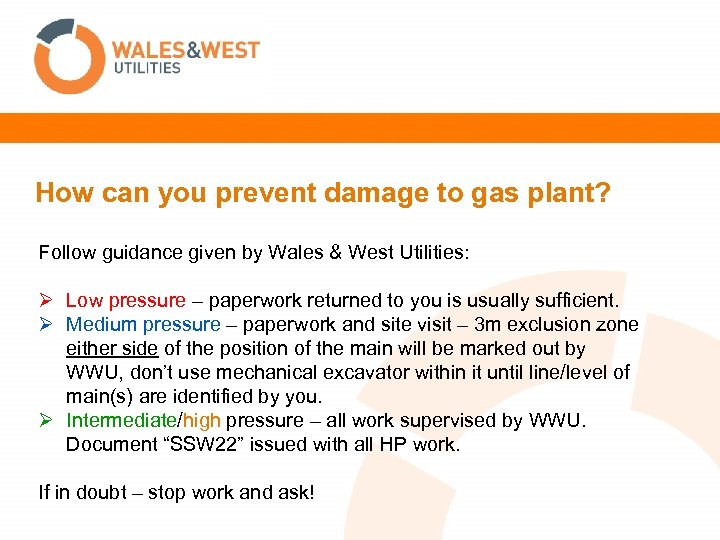 How can you prevent damage to gas plant? Follow guidance given by Wales &