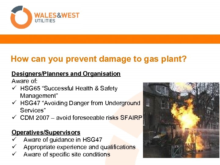 How can you prevent damage to gas plant? Designers/Planners and Organisation Aware of: ü