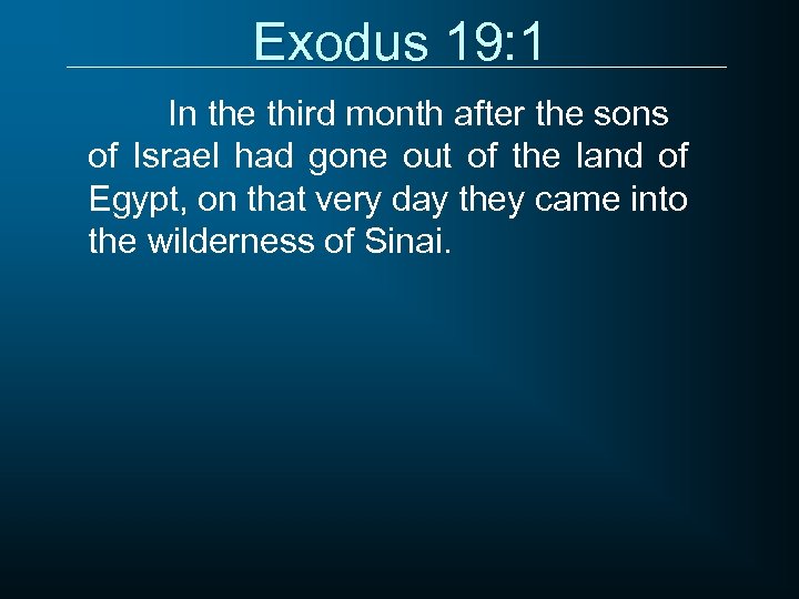 Exodus 19: 1 In the third month after the sons of Israel had gone