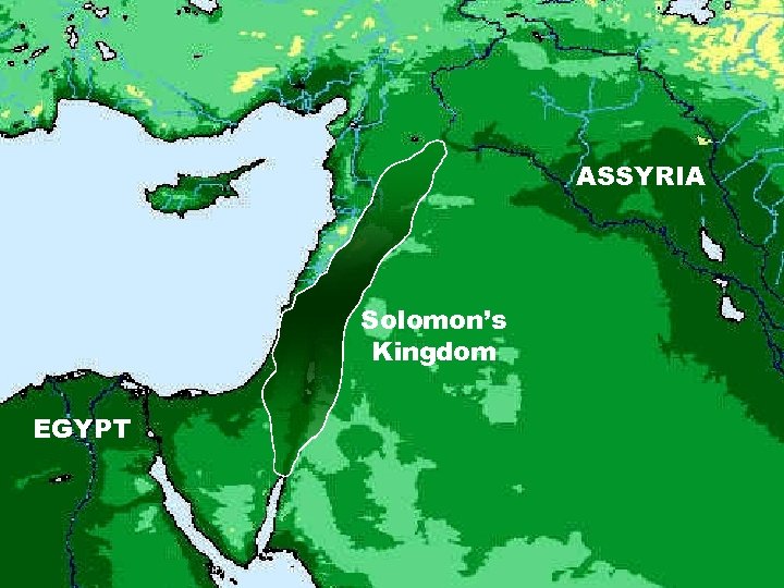 ASSYRIA Solomon’s Kingdom EGYPT 