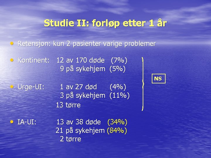 Studie II: forløp etter 1 år • Retensjon: kun 2 pasienter varige problemer •