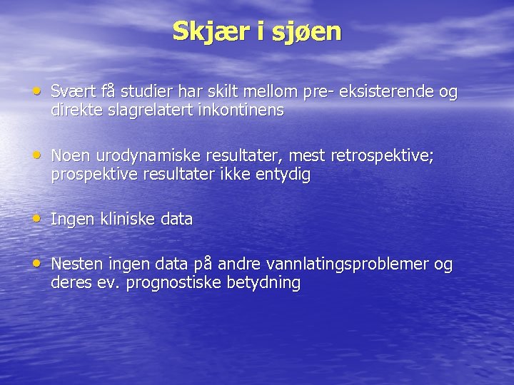 Skjær i sjøen • Svært få studier har skilt mellom pre- eksisterende og direkte