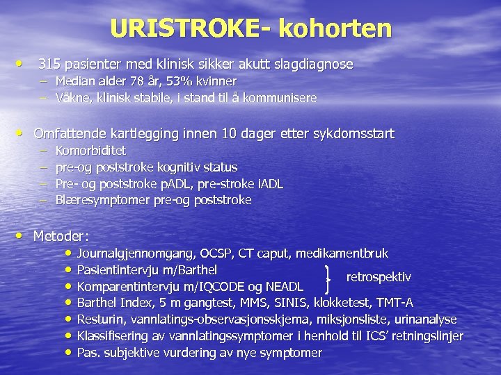 URISTROKE- kohorten • 315 pasienter med klinisk sikker akutt slagdiagnose – Median alder 78