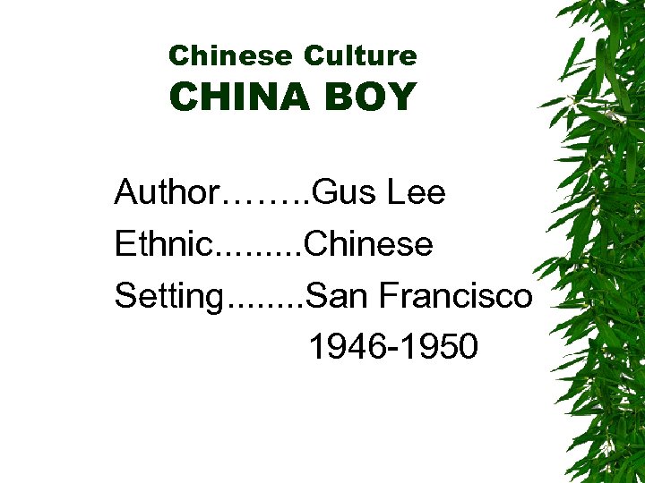 Chinese Culture CHINA BOY Author……. . Gus Lee Ethnic. . Chinese Setting. . .