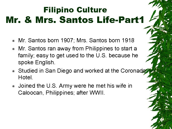 Filipino Culture Mr. & Mrs. Santos Life-Part 1 Mr. Santos born 1907; Mrs. Santos