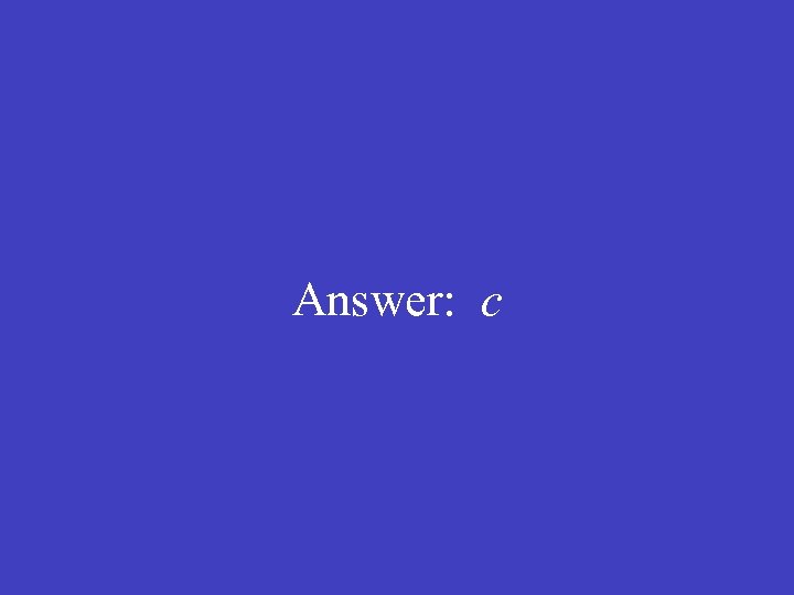  Answer: c 