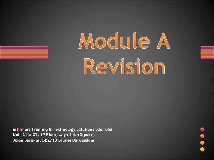 Module A Revision inf. Omars Training & Technology Solutions Sdn. Bhd Unit 21 &