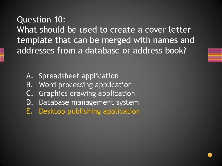 Question 10: What should be used to create a cover letter template that can