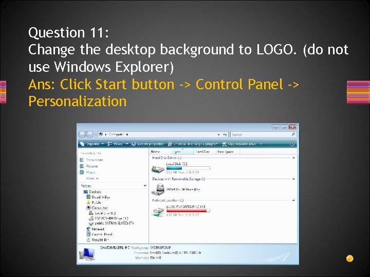 Question 11: Change the desktop background to LOGO. (do not use Windows Explorer) Ans: