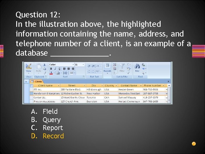 Question 12: In the illustration above, the highlighted information containing the name, address, and