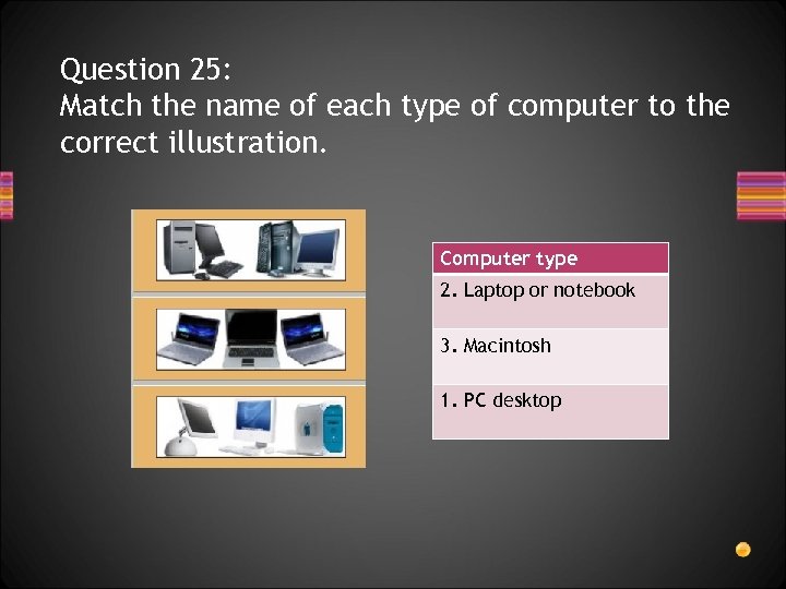 Question 25: Match the name of each type of computer to the correct illustration.