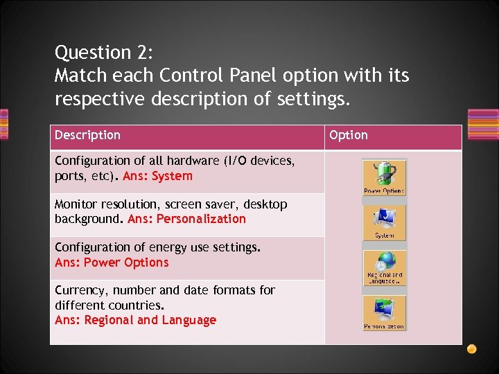 Question 2: Match each Control Panel option with its respective description of settings. Description
