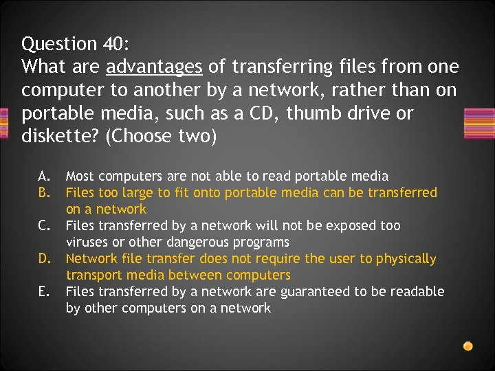 Question 40: What are advantages of transferring files from one computer to another by