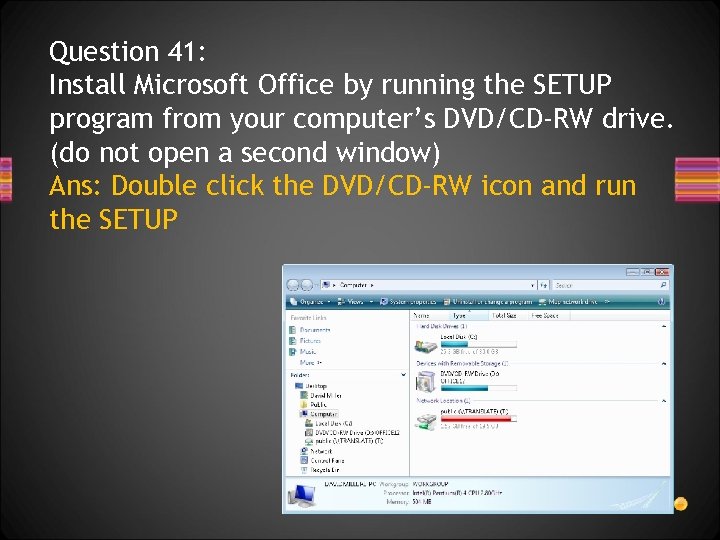 Question 41: Install Microsoft Office by running the SETUP program from your computer’s DVD/CD-RW