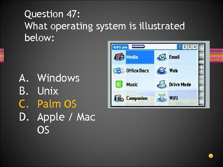 Question 47: What operating system is illustrated below: A. B. C. D. Windows Unix