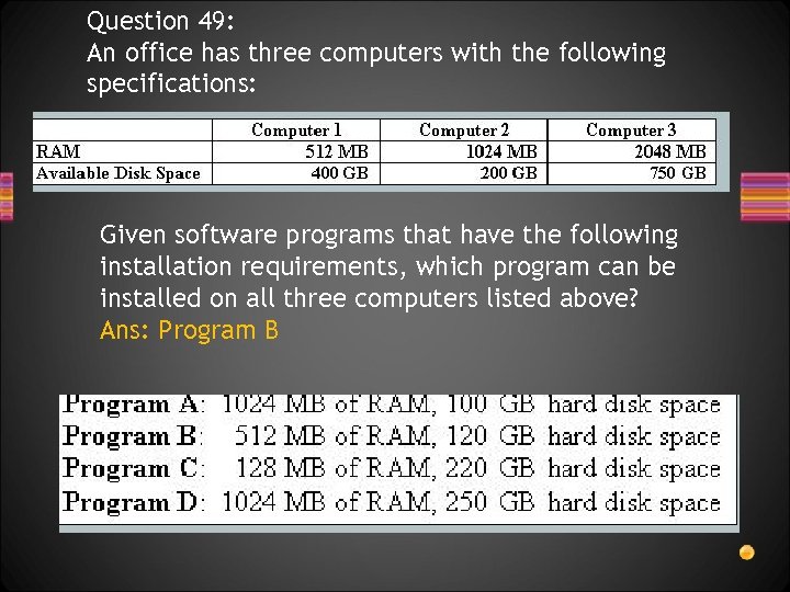 Question 49: An office has three computers with the following specifications: Given software programs