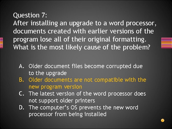 Question 7: After installing an upgrade to a word processor, documents created with earlier