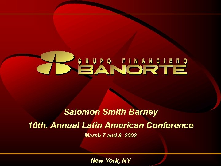 Salomon Smith Barney 10 th. Annual Latin American Conference March 7 and 8, 2002